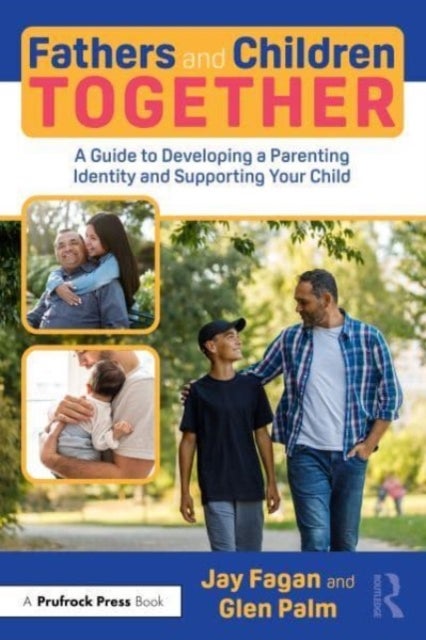 Fathers and Children Together - A Guide to Developing a Parenting Identity and Supporting Your Child