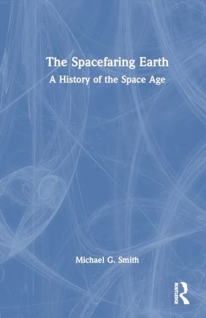 The Spacefaring Earth - A History of the Space Age