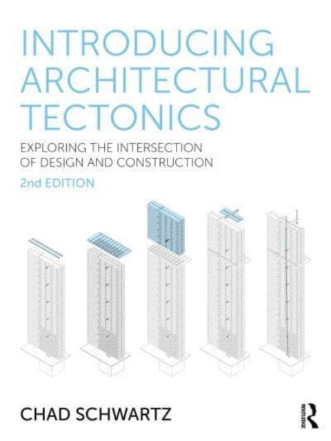 Introducing Architectural Tectonics - Exploring the Intersection of Design and Construction