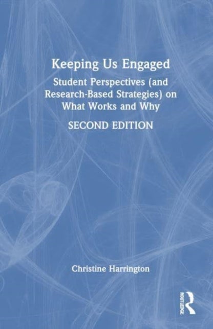 Keeping Us Engaged - Student Perspectives (and Research-Based Strategies) on What Works and Why