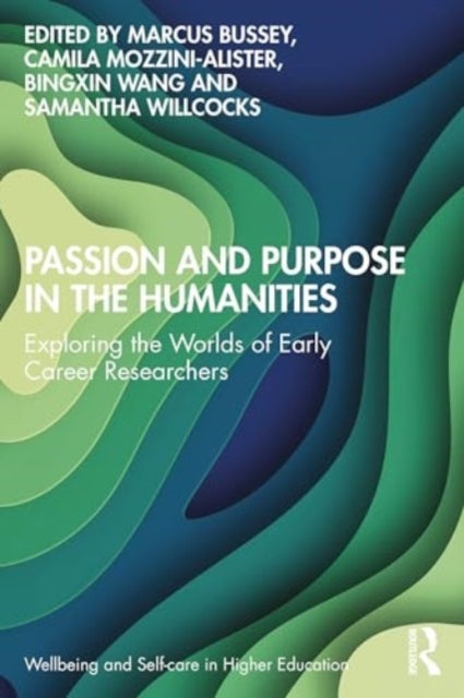 Passion and Purpose in the Humanities - Exploring the Worlds of Early Career Researchers