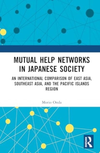 Mutual Help Networks in Japanese Society - An International Comparison of East Asia, Southeast Asia, and the Pacific Islands Region
