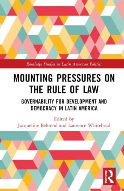 Mounting Pressures on the Rule of Law - Governability for Development and Democracy in Latin America