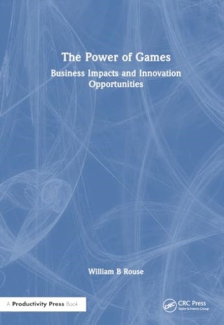 The Power of Games - Business Impacts and Innovation Opportunities