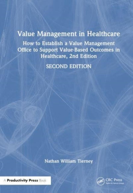 Value Management in Healthcare - How to Establish a Value Management Office to Support Value-Based Outcomes in Healthcare