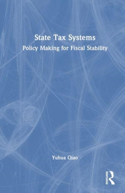 State Tax Systems - Policy Making for Fiscal Stability