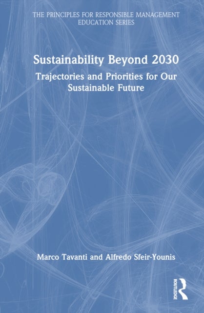 Sustainability Beyond 2030 - Trajectories and Priorities for Our Sustainable Future