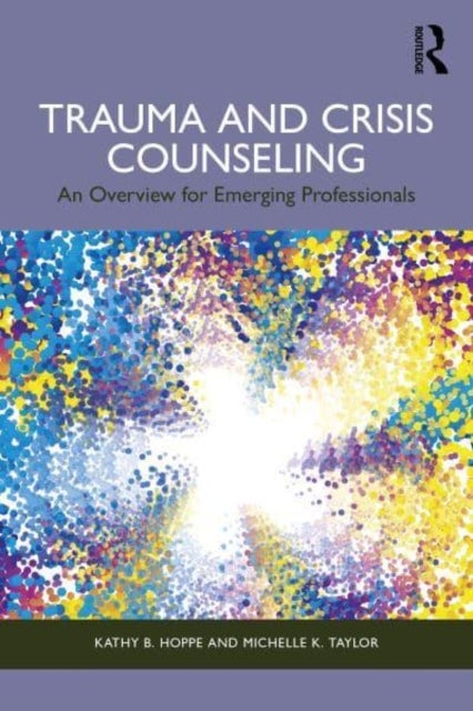 Trauma and Crisis Counseling - An Overview for Emerging Professionals