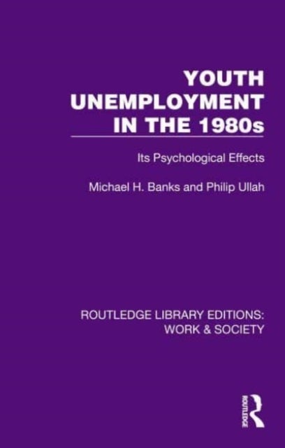 Youth Unemployment in the 1980s - Its Psychological Effects