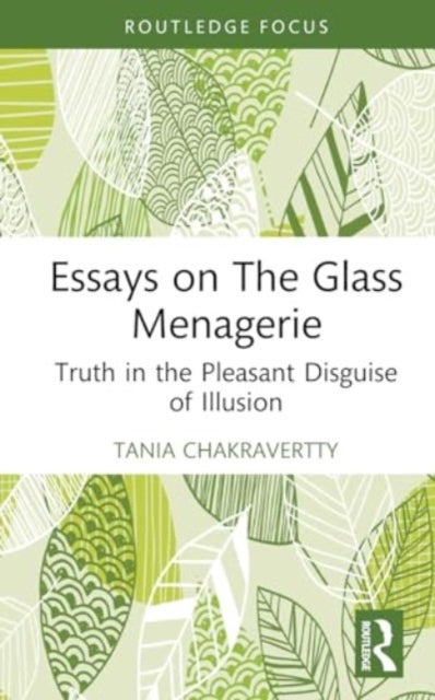 Essays on The Glass Menagerie - Truth in the Pleasant Disguise of Illusion