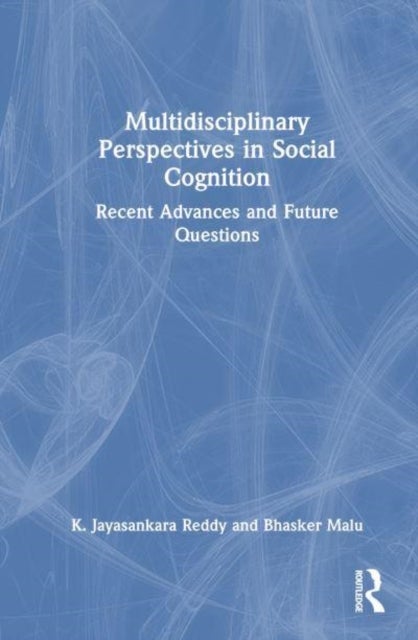 Multidisciplinary Perspectives in Social Cognition - Recent Advances and Future Questions