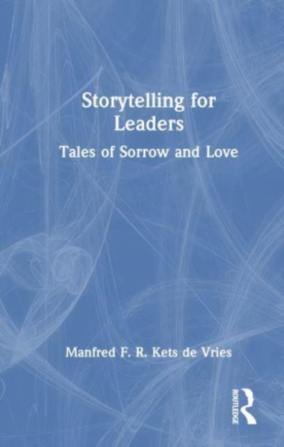Storytelling for Leaders - Tales of Sorrow and Love