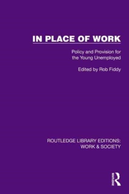In Place of Work - Policy and Provision for the Young Unemployed