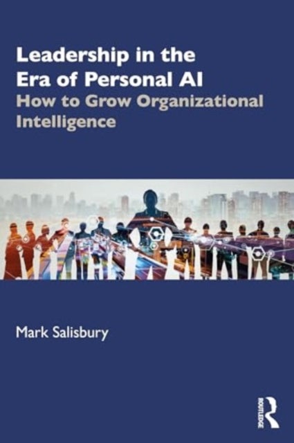 Leadership in the Era of AI - How to Grow Organizational Intelligence