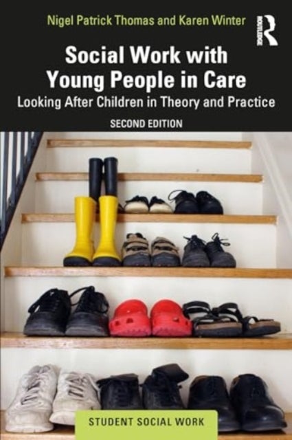 Social Work with Young People in Care - Looking After Children in Theory and Practice