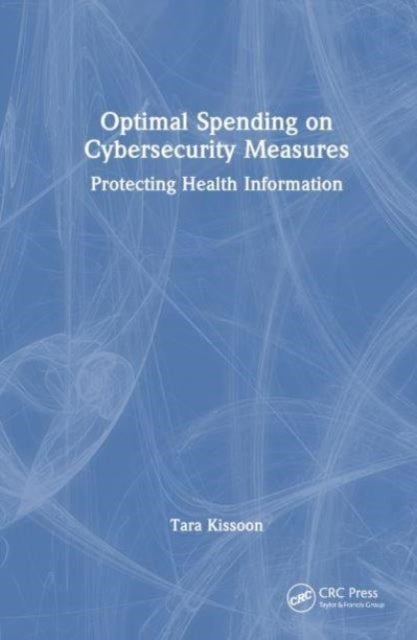 Optimal Spending on Cybersecurity Measures - Protecting Health Information