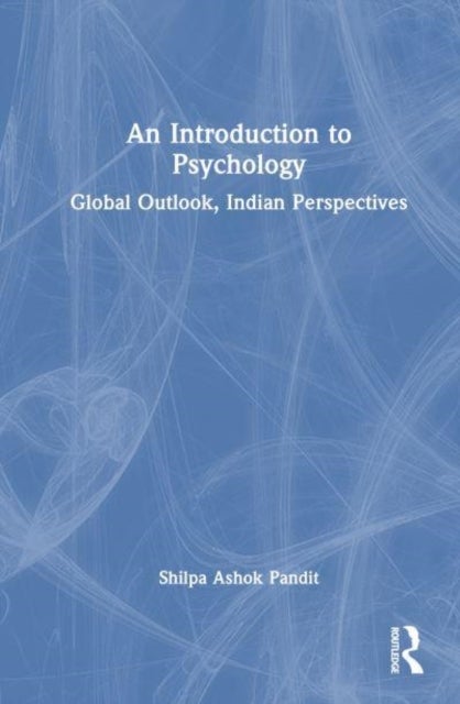 An Introduction to Psychology - Global Outlook, Indian Perspectives