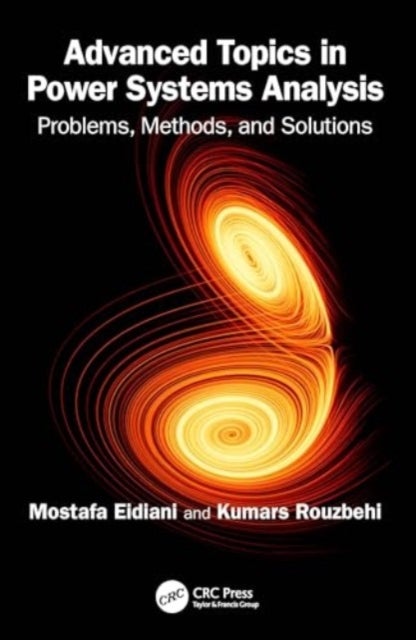 Advanced Topics in Power Systems Analysis - Problems, Methods, and Solutions