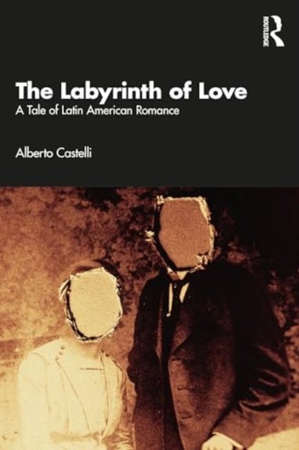 The Labyrinth of Love - A Tale of Latin American Romance