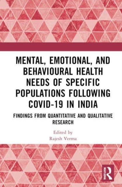 Mental, Emotional, and Behavioural Health Needs of Specific Populations following COVID-19 in India - Findings from Quantitative and Qualitative Research