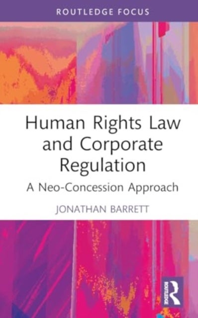 Human Rights Law and Corporate Regulation - A Neo-Concession Approach