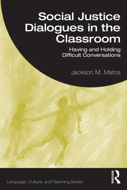 Social Justice Dialogues in the Classroom - Having and Holding Difficult Conversations