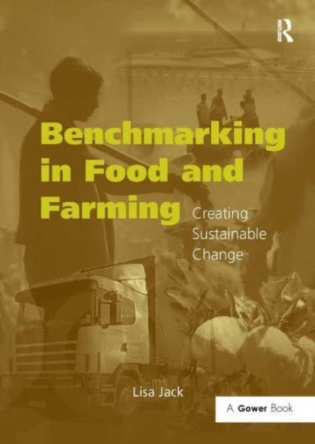 Benchmarking in Food and Farming - Creating Sustainable Change