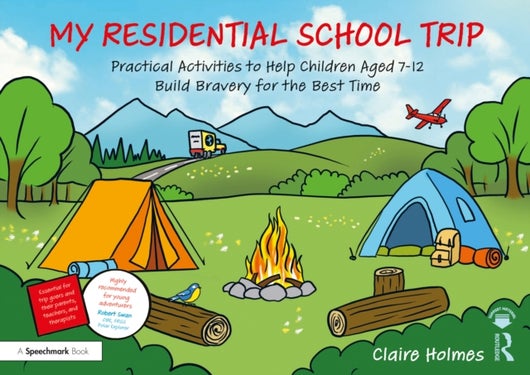 My Residential School Trip - Practical Activities to Help Children Aged 7-12 Build Bravery for the Best Time
