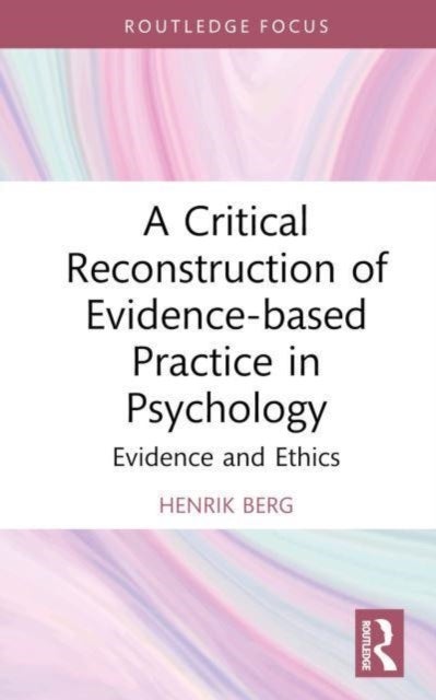 A Critical Reconstruction of Evidence-based Practice in Psychology - Evidence and Ethics