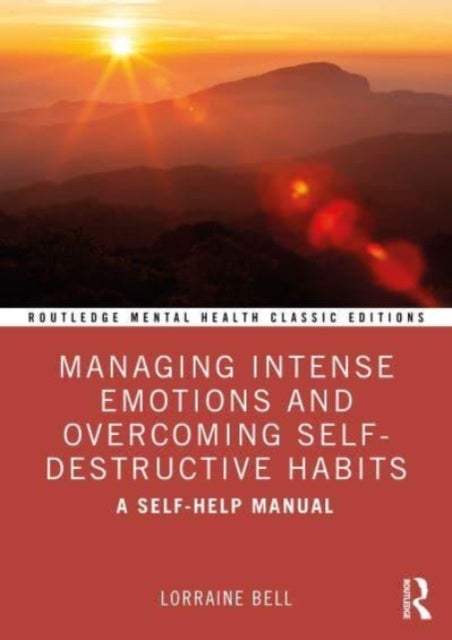 Managing Intense Emotions and Overcoming Self-Destructive Habits - A Self-Help Manual