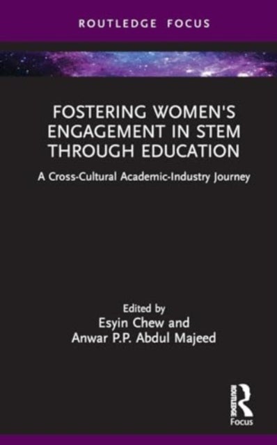 Fostering Women's Engagement in STEM Through Education - A Cross-Cultural Academic-Industry Journey