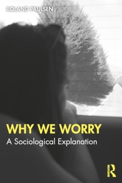 Why We Worry - A Sociological Explanation