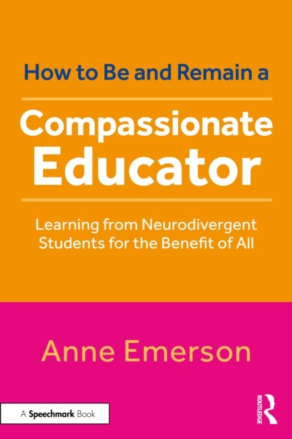 How to Be, and Remain, a Compassionate Educator - Learning from Neurodivergent Students for the Benefit of All