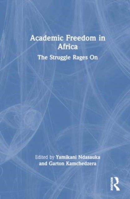 Academic Freedom in Africa - The Struggle Rages On
