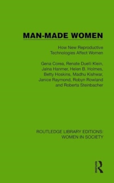 Man-Made Women - How New Reproductive Technologies Affect Women