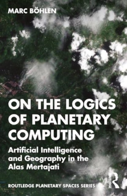 On the Logics of Planetary Computing - Artificial Intelligence and Geography in the Alas Mertajati