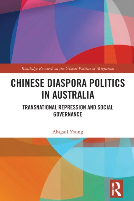 Chinese Diaspora Politics in Australia - Transnational Repression and Social Governance