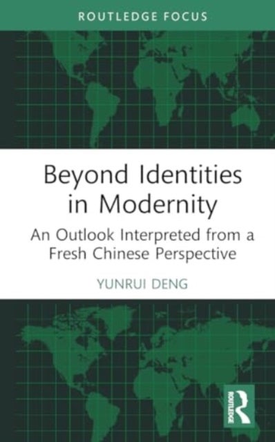Beyond Identities in Modernity - An Outlook Interpreted from a Fresh Chinese Perspective