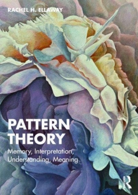 Pattern Theory - Memory, Interpretation, Understanding, Meaning