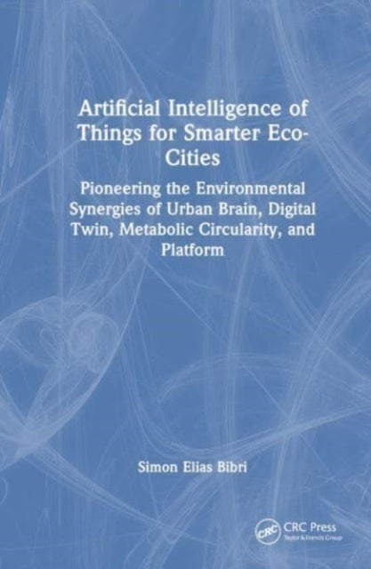Artificial Intelligence of Things for Smarter Eco-Cities - Pioneering the Environmental Synergies of Urban Brain, Digital Twin, Metabolic Circularity, and Plat