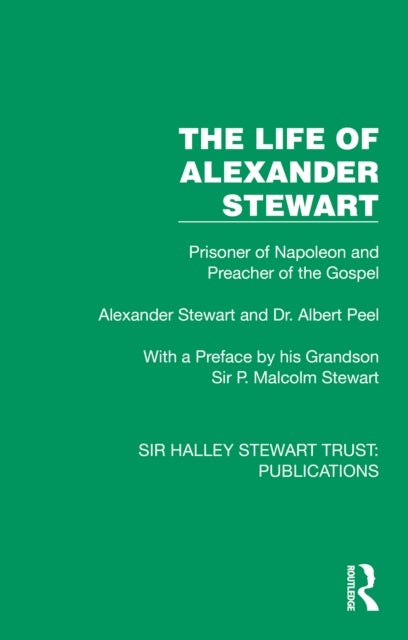 The Life of Alexander Stewart - Prisoner of Napoleon and Preacher of the Gospel
