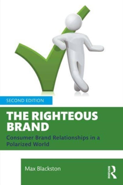 The Righteous Brand - Consumer Brand Relationships in a Polarized World