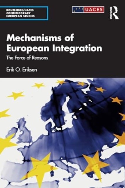 Mechanisms of European Integration - The Force of Reasons