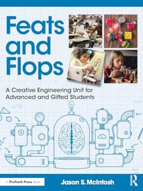 Feats and Flops - A Creative Engineering Unit for Advanced and Gifted Students