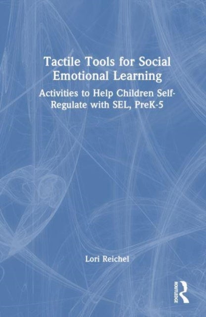 Tactile Tools for Social Emotional Learning - Activities to Help Children Self-Regulate with SEL, PreK-5