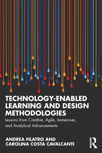 Technology-Enabled Learning and Design Methodologies - Lessons from Creative, Agile, Immersive, and Analytical Advancements