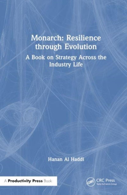 Monarch: Resilience through Evolution - A Book on Strategy Across the Industry Life