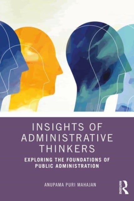 Insights of Administrative Thinkers - Exploring the Foundations of Public Administration