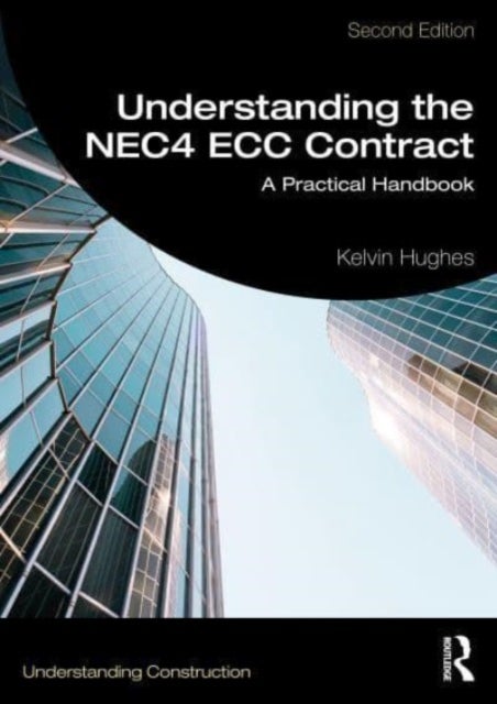Understanding the NEC4 ECC Contract - A Practical Handbook