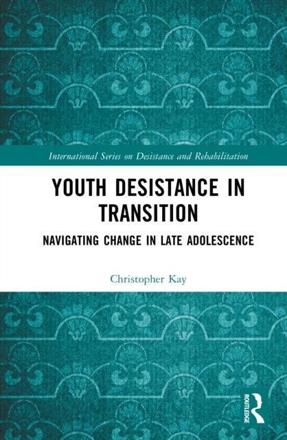 Youth Desistance in Transition - Navigating Change in Late Adolescence